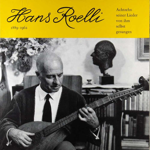 Hans Roelli - Achtzehn seiner Lieder von ihm selbst gesungen
