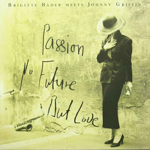 Brigitte Bader meets Johnny Griffin – Passion, No Future, But Love