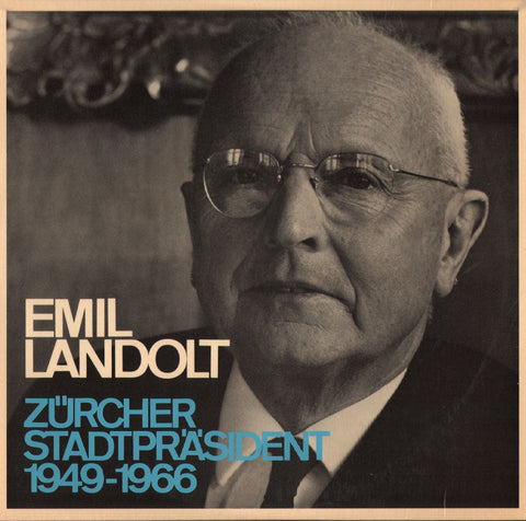 Emil Landolt - Zürcher Stadtpräsident 1949 - 1966