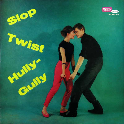 Slop-Twist-Hully-Gully